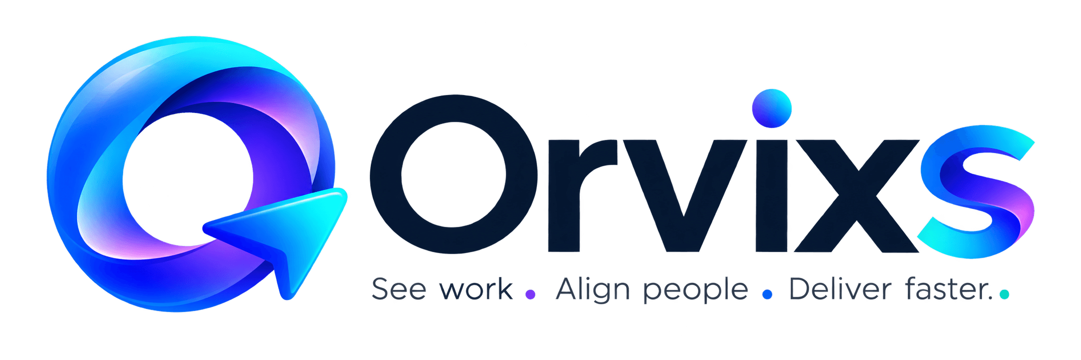 Orvixs — See work. Align people. Deliver faster.
